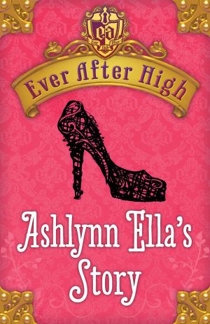 [Ever After High 0.50] • Ever After High · Ashlynn Ella's Story